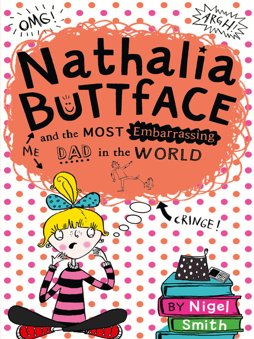 Title details for Nathalia Buttface and the Most Embarrassing Dad in the World by Nigel Smith - Wait list